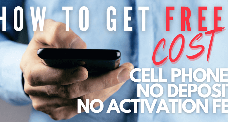 How To Get Free Cell Phone No Deposit No Activation Fee